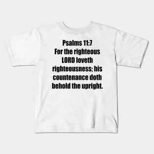 Psalm 11:7 King James Version (KJV) Bible Verse Typography Kids T-Shirt